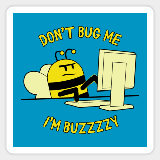 Don't Bug Me... Sticker